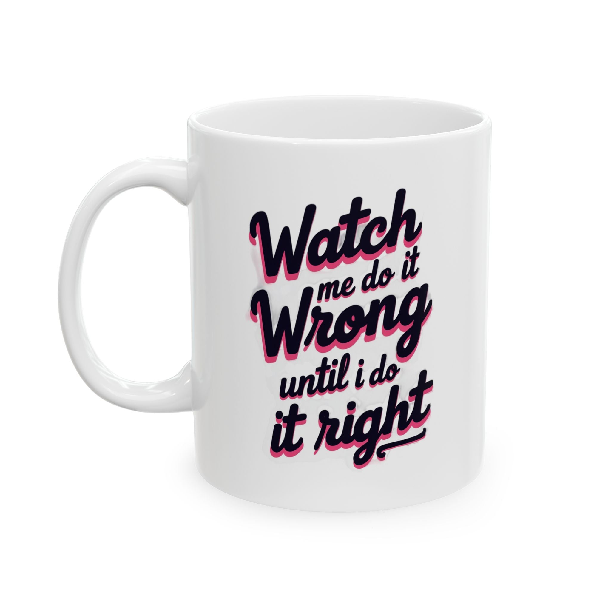 Ceramic Mug — Cute Motivational Coffee Cup (11oz & 15oz)
