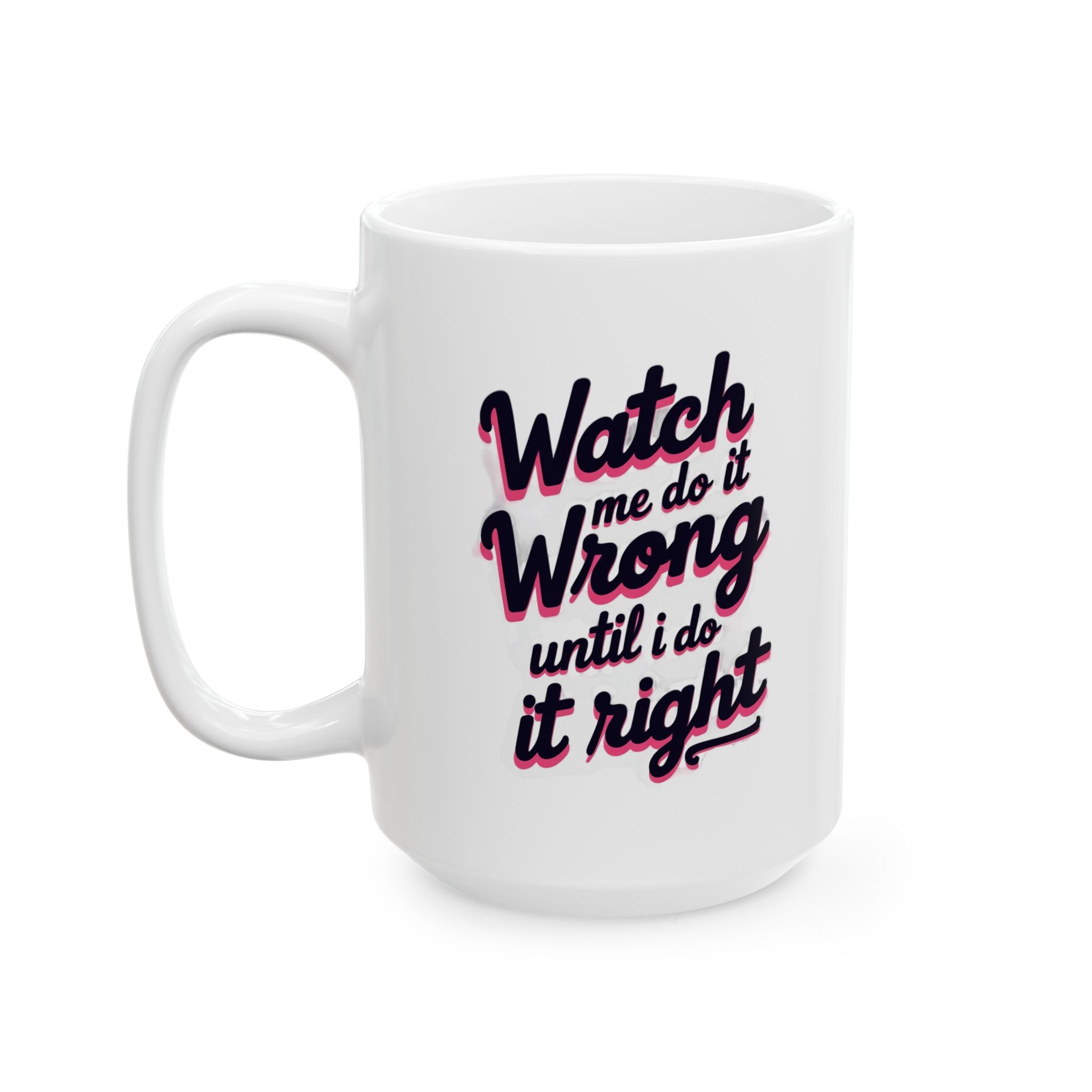 Ceramic Mug — Cute Motivational Coffee Cup (11oz & 15oz)